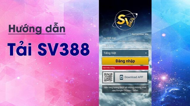 Hướng Dẫn Tải App SV388 Dành Cho Điện Thoại IOS Và Android